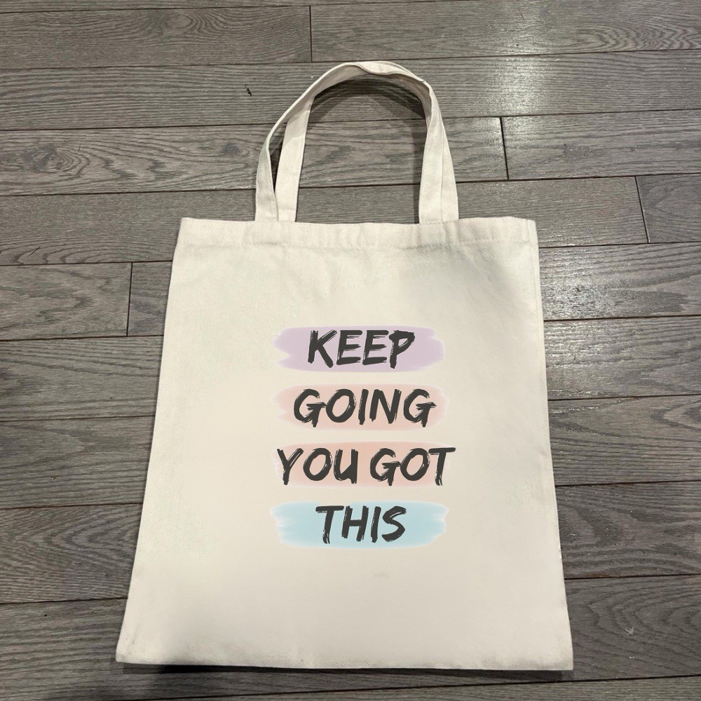 Motivational Quote Canvas Tote Bag, Keep Going You Got This