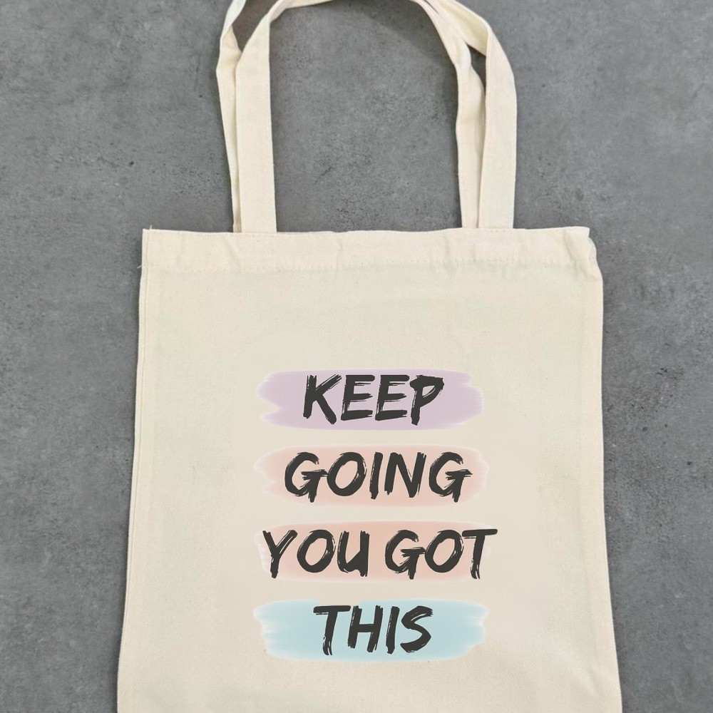 Motivational Quote Canvas Tote Bag, Keep Going You Got This